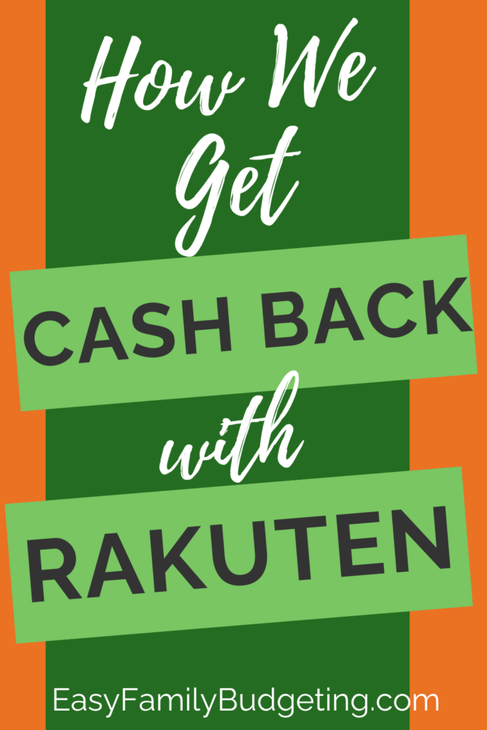 How we get cash back with Rakuten on Easy Family Budgeting.com