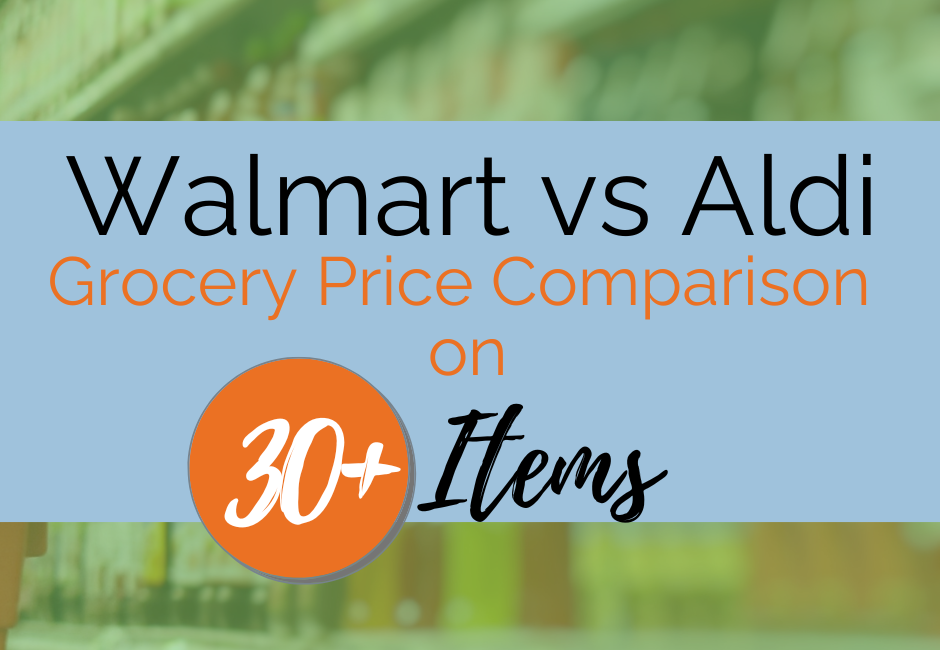 Walmart vs Aldi Grocery Price Comparison on over 30 Items