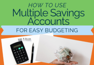 How to use multiple savings accounts for easy budgeting