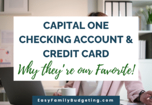 Capital One Checking Account and Credit Card: Why They're Our Favorite!