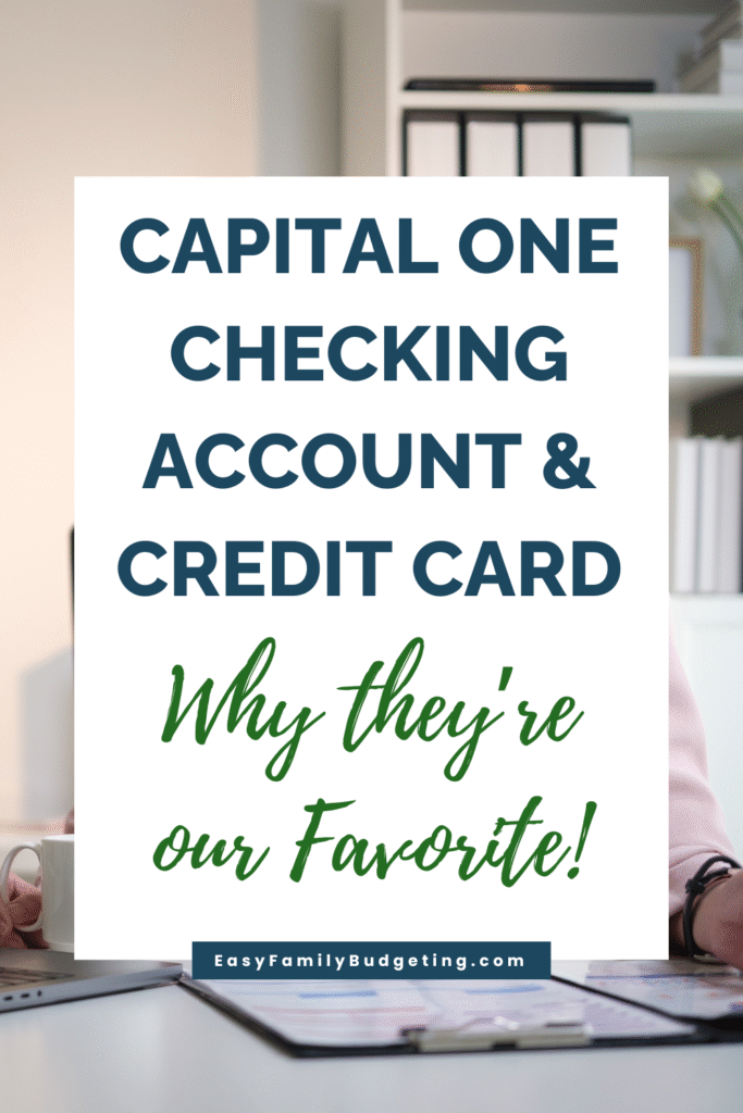 Capital One Checking Account & Credit Card, Why they're our favorite!